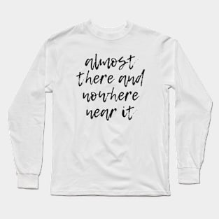 Almost There Long Sleeve T-Shirt